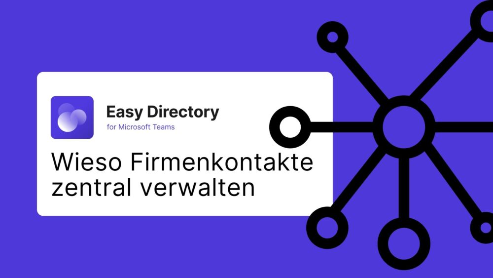 Wieso Firmenkontakte zentral verwalten – die Vorteile