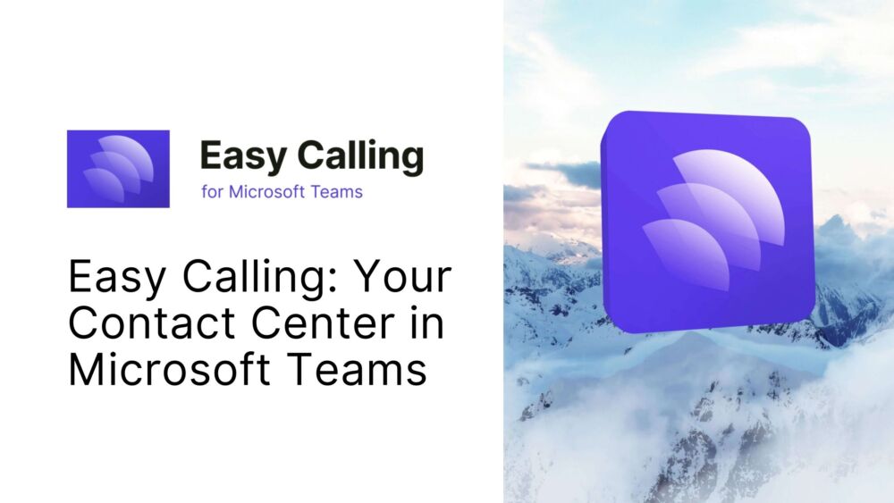 Easy Calling – Contact Center for Microsoft Teams