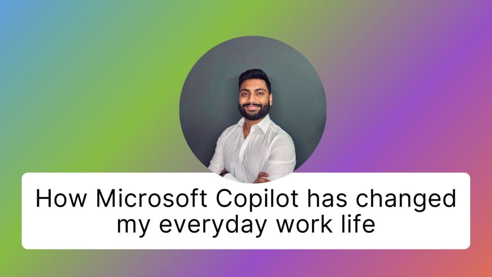 How Microsoft Copilot has changed my everyday work life
