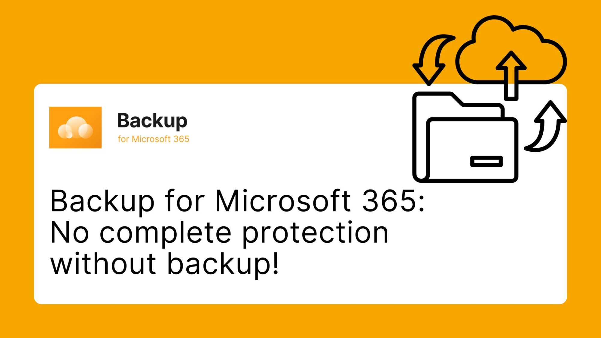 Backup for Microsoft 365: No complete protection without backup
