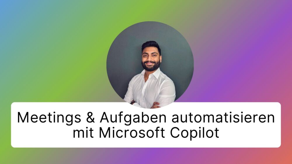 Meetings & Aufgaben automatisieren mit Microsoft Copilot
