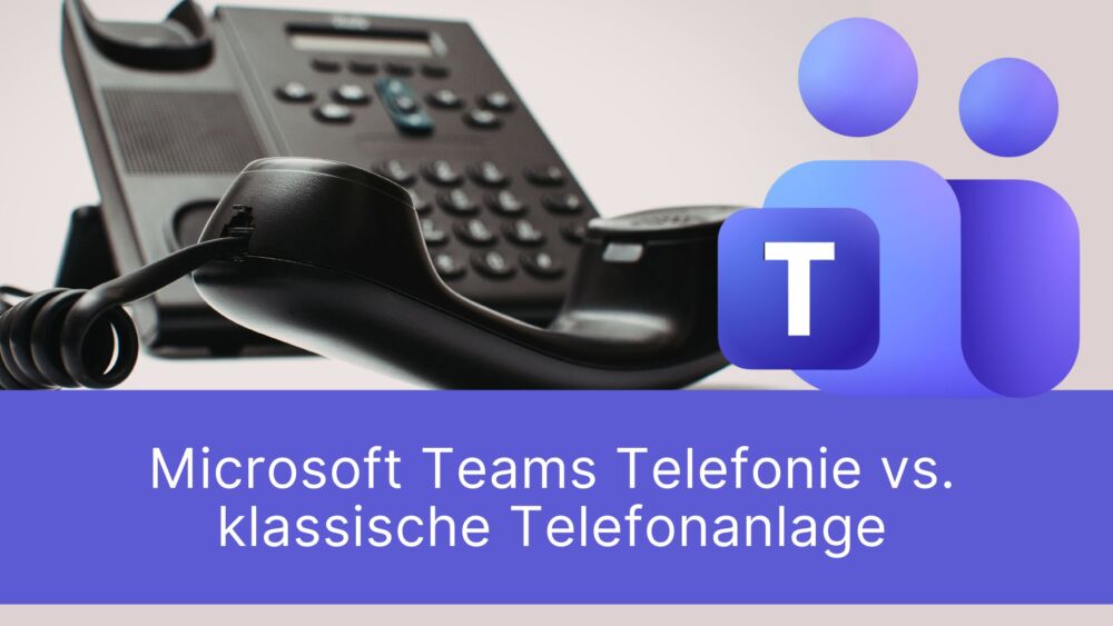 Microsoft Teams Telefonie vs. klassische Telefonanlage: Warum der reine Kosten-Vergleich in die Irre führt