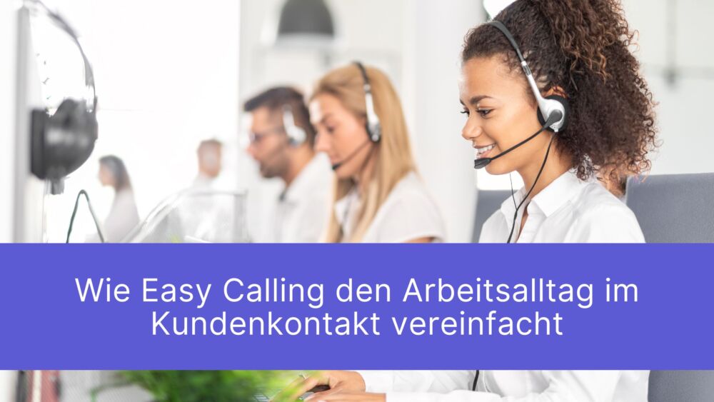 Kundenservice mit Microsoft Teams: Wie Easy Calling den Arbeitsalltag im Kundenkontakt vereinfacht