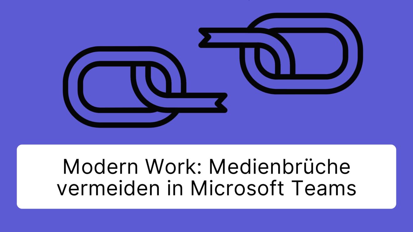 Modern Work mit Microsoft Teams: Volles Potenzial ausschöpfen