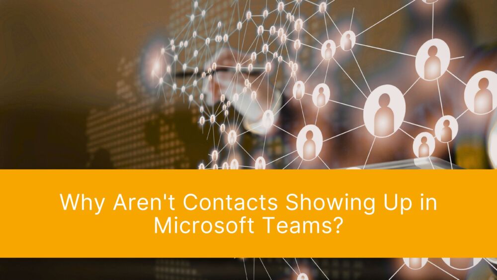 Viewing Microsoft Teams Contacts: Why Callers Are Often Not Recognized